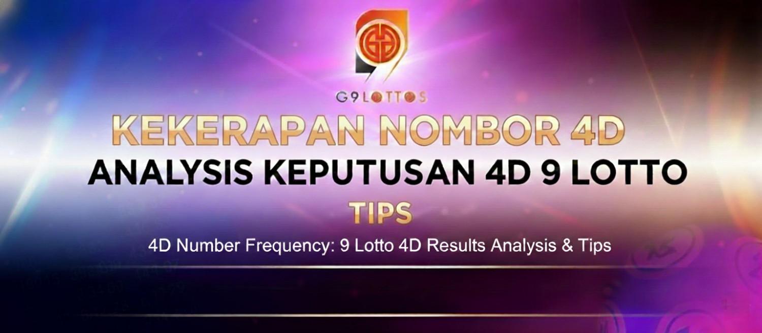 4D Number Result Frequency: 9 Lotto 4D Result Analysis & Tips